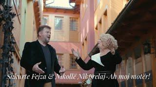 Nikollë Nikprelaj & Shkurte Fejza-Ah moj motër!