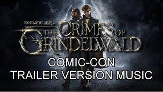 FANTASTIC BEASTS 2 Comic-Con Trailer Music Version | Proper THE CRIMES OF GRINDELWALD Theme Song