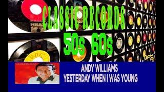 ANDY WILLIAMS - YESTERDAY WHEN I WAS YOUNG