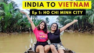 India to Vietnam 2022 | FIRST IMPRESSION of Ho Chi Minh City | Things To Do, Places to Eat in Saigon