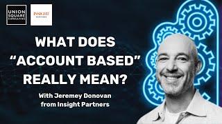 What Does Account Based Really Mean with Jeremey Donovan