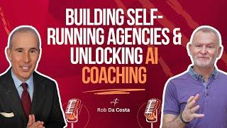 Building Self-Running Agencies & Unlocking AI Coaching | Rob Da Costa on TJ Walker Success Podcast