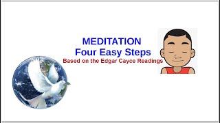 Edgar Cayce - MEDITATION - Four Easy Steps