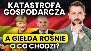 Katastrofa gospodarcza Niemiec i tajemnica giełdowej hossy. O co w tym wszystkim chodzi?