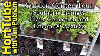 Garden Center Tour - Southern Living® Plant Collection and Encore® Azaleas