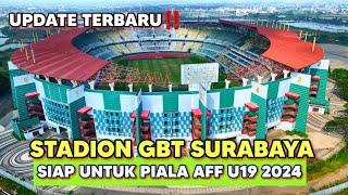 STADION GBT SIAP TUK PIALA AFF U19 2024 ‼️ STADION GELORA BUNG TOMO SURABAYA #stadiongbt #gbt