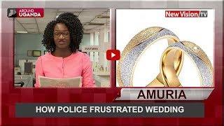 How Police frustrated wedding in Amuria