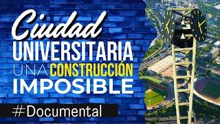 #Documental - Ciudad Universitaria, la construcción de lo imposible