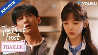 【Trailer】EP10: Whoa! She just made the first move for a kiss! What’s going on? | The First Frost
