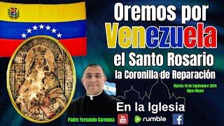 OREMOS POR VENEZUELA EL SANTO ROSARIO Y LA CORONILLA DE REPARACIÓN  CON EL PADRE FERNANDO CARMONA