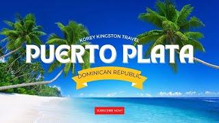 Things to do in Puerto Plata Dominican Republic