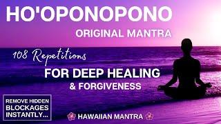 Life Changing HO'OPONOPONO MANTRA  | 108 Repetitions for Healing & Forgiveness. Manifest Miracles