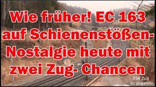 Wie früher! Heutiger EC 163 "Transalpin" auf Schienenstößen- Nostalgie aktuell mit zwei Zug Chancen