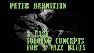 Peter Bernstein - 3 Easy Soloing Concepts For a Jazz Blues | Jazz Blues Guitar Lesson