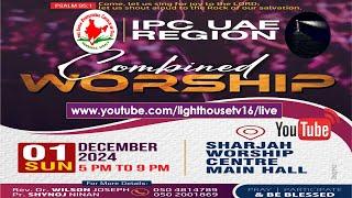 സംയുക്ത ആരാധന COMBINED WORSHIP 2024 * IPC UAE REGION LIVE from Sharjah Worship Centre * 01.12.2024