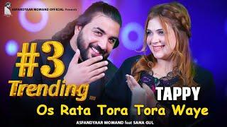 Asfandyar Momand & Sana Gul New Songs 2024 | Os rata tora tora | Tappy Tappaezy Tapy | Pashto Song