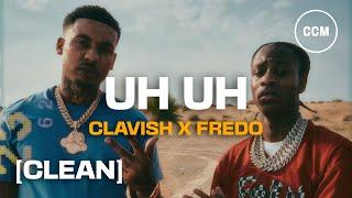 Clavish feat. Fredo - Uh Uh [CLEAN]