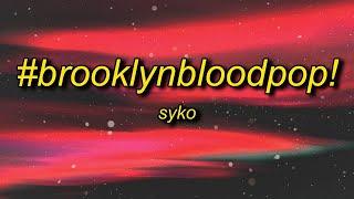 [1 HOUR] SyKo - BrooklynBloodPop (Lyrics)  blood blood blood song