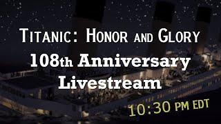 Titanic: Honor and Glory 108th Anniversary Livestream