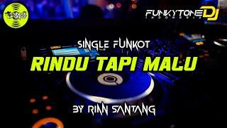 Funkot - RINDU TAPI MALU [BY RIAN SANTANG] #Funkytonestyle