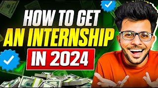 How to get an Internship in 2024  | Complete Roadmap | Free Resources