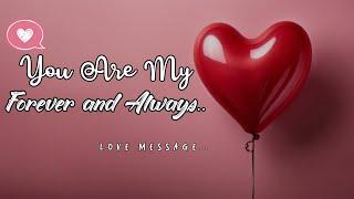 You Are My Forever and Always-  Love Message For Someone Special  #lovemessage