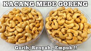 CARA MEMBUAT KACANG MEDE GORENG GURIH, RENYAH DAN EMPUK !!! WAJIB DI COBA