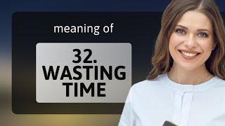 Mastering Everyday English: "Wasting Time" Unpacked