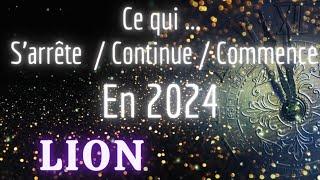 ️ LION  2024 Ce Qui... S'ARRÊTE / CONTINUE / COMMENCE.