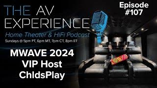 EP:107 MWAVE 2024 VIP Host ChldsPlay / The AV Experience Podcast