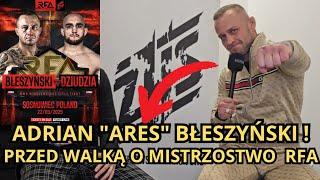 ADRIAN " ARES " BŁESZYŃSKI PRZED MISTRZOWSKIM STARCIEM NA RFA ! WYGRA Z ZAWODNIKIEM ANKOS MMA ?