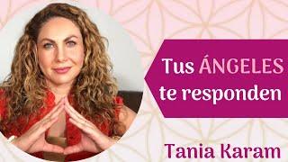 RESPUESTAS de tus ÁNGELES | Tania Karam