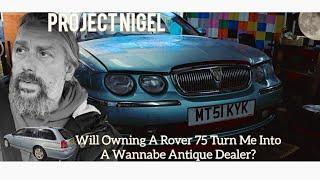 Will Owning A Rover 75 Turn Me Into A Wannabe Antiques Dealer?