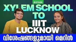 Xylem School To IIIT Lucknow - വിശേഷങ്ങളുമായി മെറിൻ | Xylem NEST