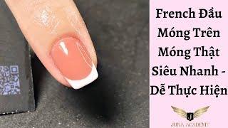 French Đầu Móng Trên Móng Thật Siêu Nhanh - Dễ Thực Hiện