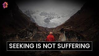 Seeking Is Not Suffering - Kapil Gupta MD & Sukun Chopra