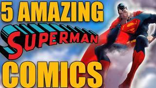 5 AMAZING Superman Comics That You NEED To Read!