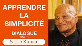 Comment vivre une vie simple ? - Dialogue avec Satish Kumar