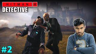 AGENT 47 BECAME PRIVATE DETECTIVE | HITMAN 3 GAMEPLAY #2