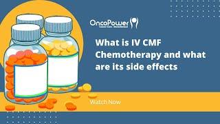 What is IV CMF Chemotherapy and what are its side effects? | OncoPower