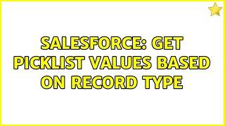 Salesforce: Get Picklist Values based on Record Type (3 Solutions!!)