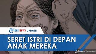 Selingkuhan Ngadu Dilabrak Istri Sah, Suami Malah Seret Istrinya di Hadapan Anak Mereka