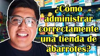 ¿Cómo administrar correctamente una tienda de abarrotes?