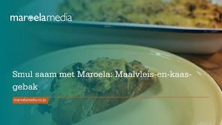 Smul saam met Maroela: Maalvleis-en-kaas-gebak