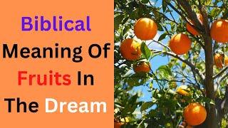 FRUITS MEANING IN THE DREAM..