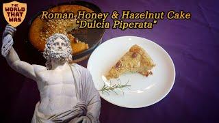 Roman Honey & Hazelnut Cake (Dulcia Piperata) from Apicius | The World That Was