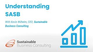 Understanding the Sustainability Accounting Standards Board (SASB)