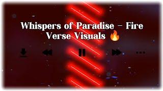 Whispers of Paradise - Fire Verse Visuals 