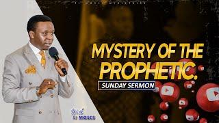 MYSTERY OF THE PROPHETIC || SERMON || FJ MOSES