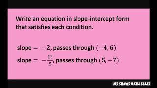 Write an equation in slope intercept form given slope and passes through point. College Algebra